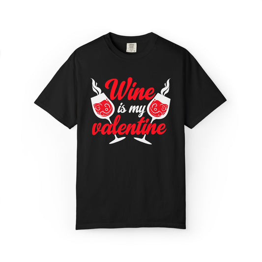 Wine Is My Valentine T-Shirt