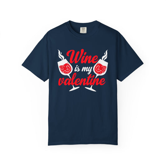 Wine Is My Valentine T-Shirt