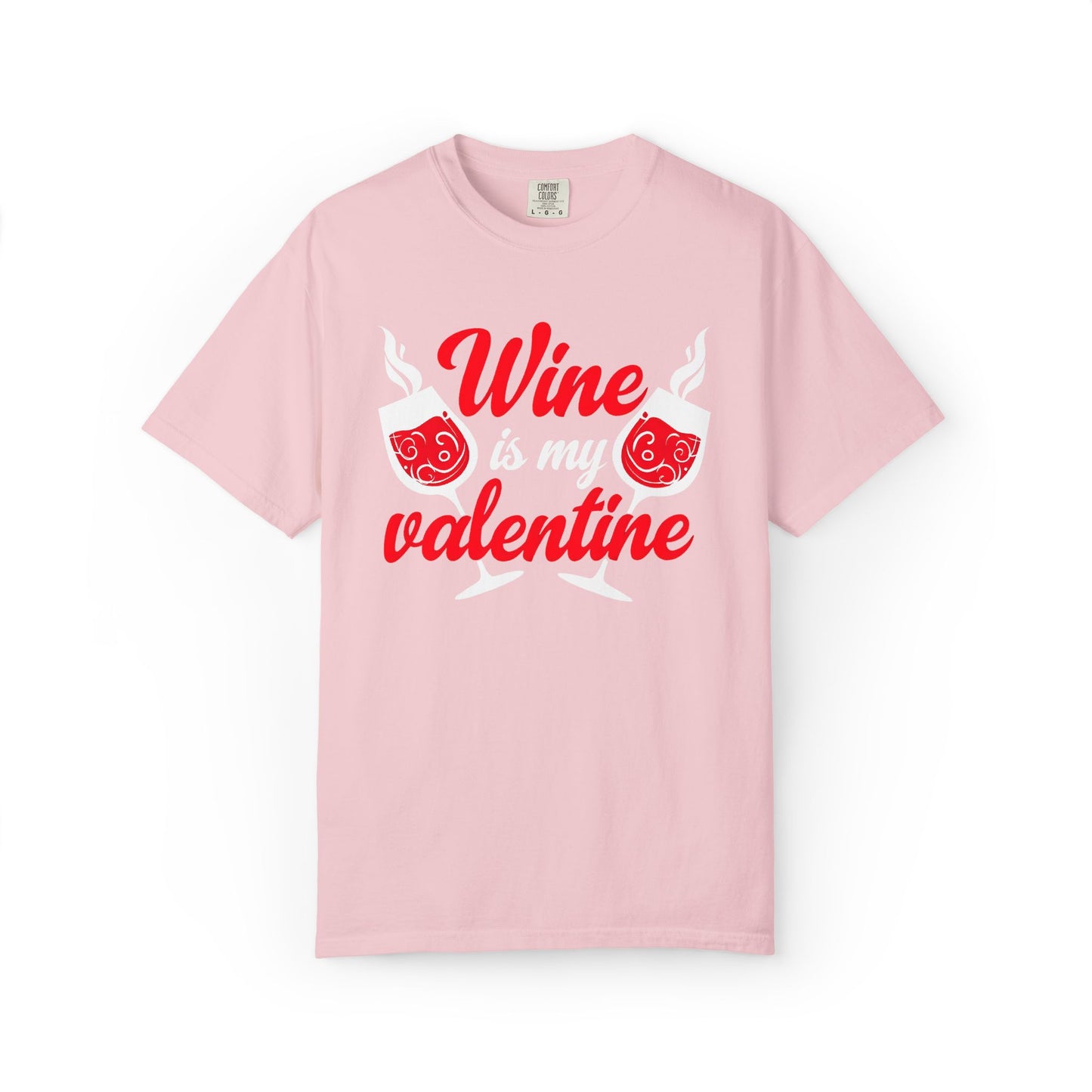 Wine Is My Valentine T-Shirt