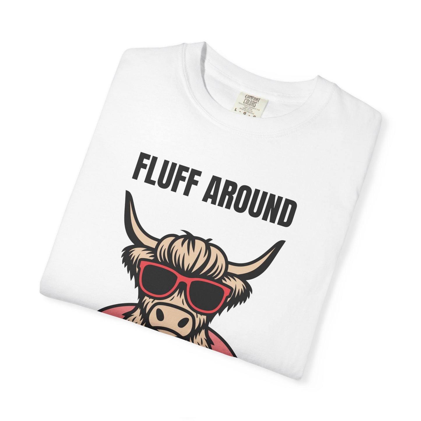 Fluff Around and Find Out Highland Cow T-Shirt